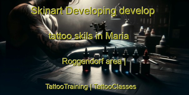 Skinart Developing develop tattoo skils in Maria Roggendorf area | TattooTraining | TattooClasses | SkinartTraining-Austria